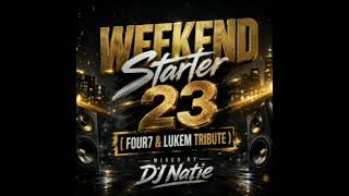 Weekend Starter 23 (Four7 & Luke M Tribute) Mixed By DJ Natie 