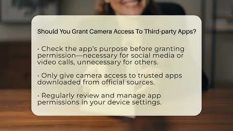 Should You Grant Camera Access To Third-party Apps? - Everyday-Networking