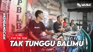 TAK TUNGGU BALIMU