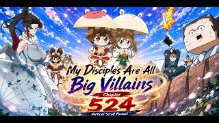 My Disciples Are All Big Villains Chapter 524 Vertical Scroll Format