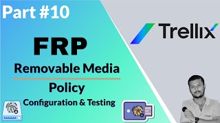 Trellix FRP Removable Media Policy: Configuration & Testing