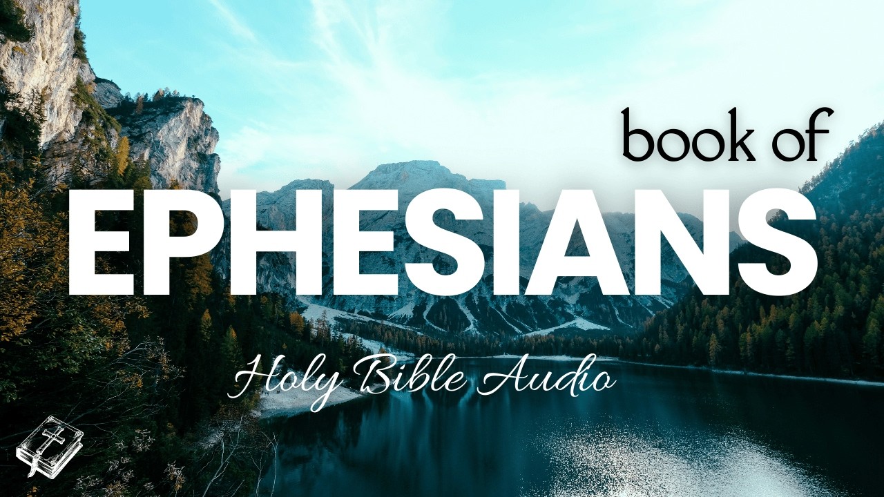 Ephesians Audio Bible KJV: Soothing Scripture with Calming Music for ...