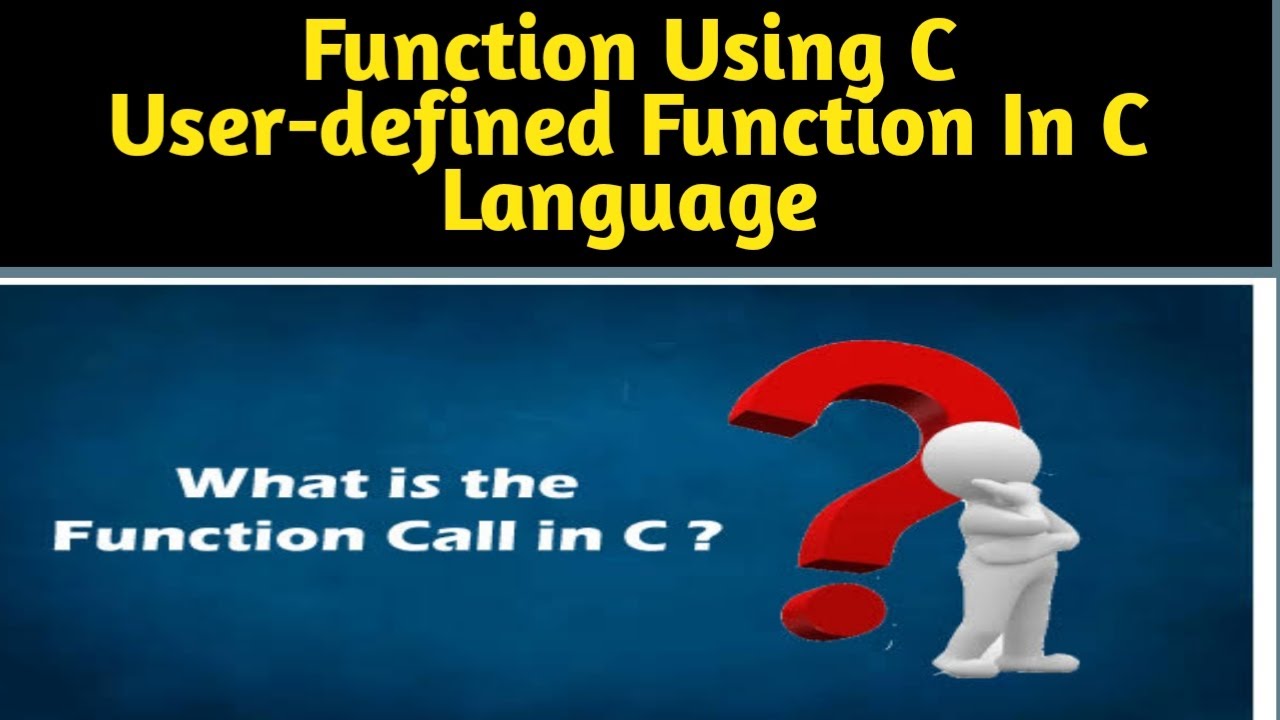 How To Use User-defined Function In C Language | Function Using C ...