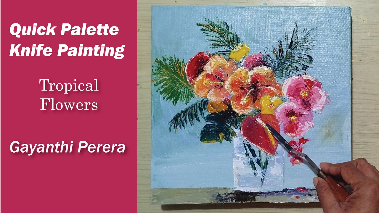 quick-palette-knife-tropical-flowers-acrylic-painting-gayanthi