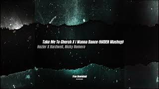 Take Me To Church X I Wanna Dance (HADEN Mashup) (FREE DL) - Hozier, Hardwell, Nicky Romero
