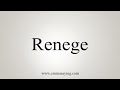 How To Say Renege