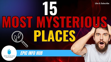 15 Most Mysterious Places Scientists Can’t Explain