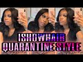 QUARANTINE GRWM FT| ISHOW HAIR