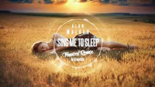 Alan Walker-Sing Me To Sleep (tropical remix )