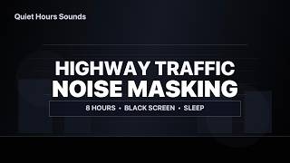 8 Hours Highway Traffic Noise Masking for Sleep | Black Screen