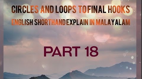 Circles and loops to final hooks//part 18//English shorthand in malayalam