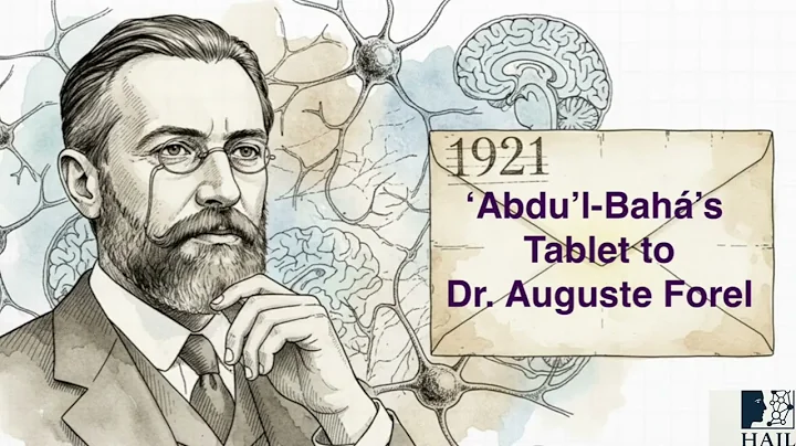 ‘Abdu’l-Bahá’s Tablet to Dr. Forel: A Catalyst for Reframing Soul and Consciousness