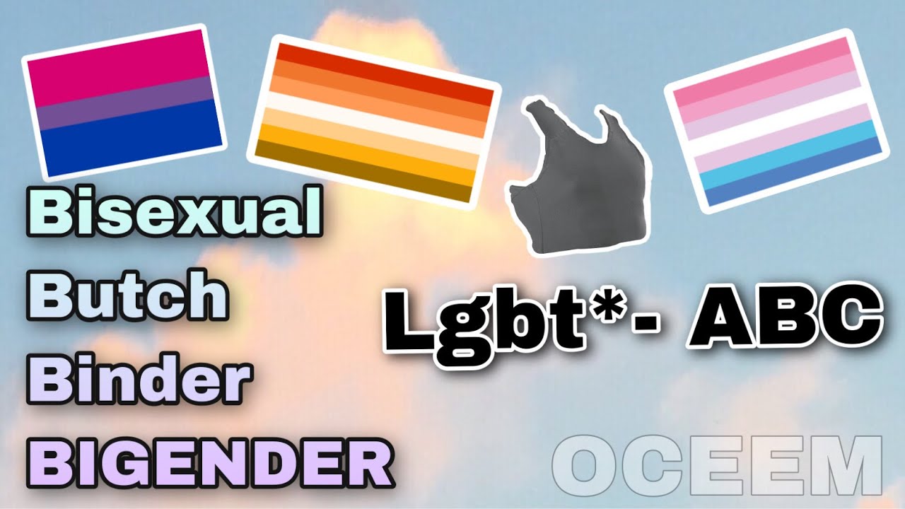 B LGBTABC Binder, Bisexuell, Bigender, Butch OCEEM YouTube