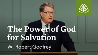 The Power of God for Salvation: Not Ashamed - Paul’s Letter to the Romans with W. Robert Godfrey