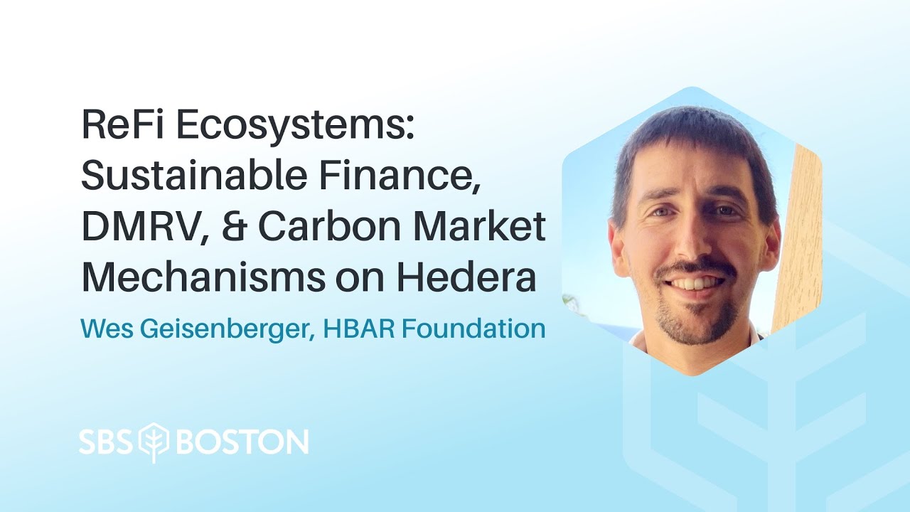ReFi Ecosystems: Sustainable Finance, DMRV, & Carbon Market Mechanisms on Hedera - Wes Geisenberger