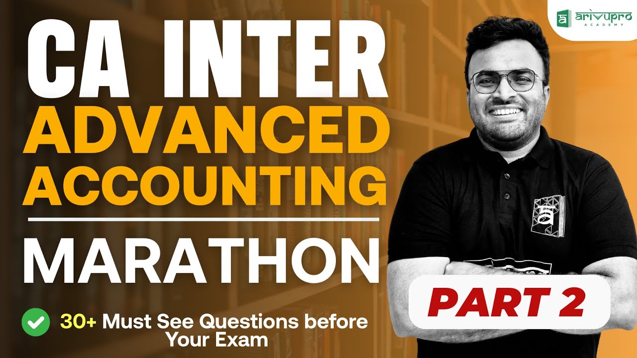 CA Inter Advanced Accounting Marathon | Score 70+ | May 2025 Exam | CA ...