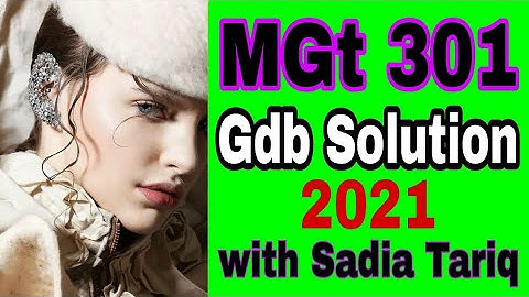 MGT 301 Gdb Solution 2021 with Sadia Tariq