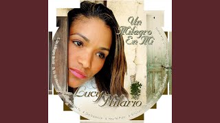 Video thumbnail of "Lucy Hilario - Un Milagro en Mi"