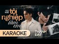 TỘI NGHIỆP LẮM EM - THÀNH ĐẠT  | KARAOKE TONE NAM