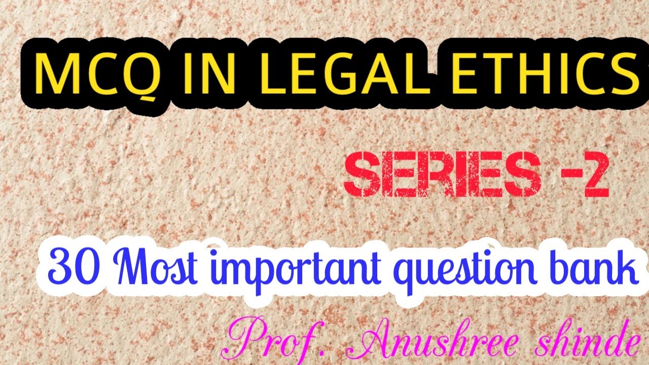 Top 30 MCQ's On Legal Ethics MCQ IN LEGAL ETHICS Series 2 Prof