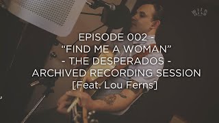 Wild Records Ep 002  Find Me A Woman The Desperados  archived Recording Session