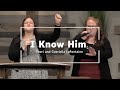 I Know Him | Sheri and Gabriella LaFontaine