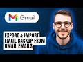 How To Export &amp; Import Email Backup From Gmail Emails [2026 Guide]