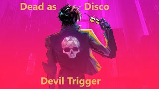Dead as Disco - Devil Trigger