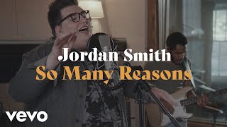 Jordan Smith - So Many Reasons (Performance Video)