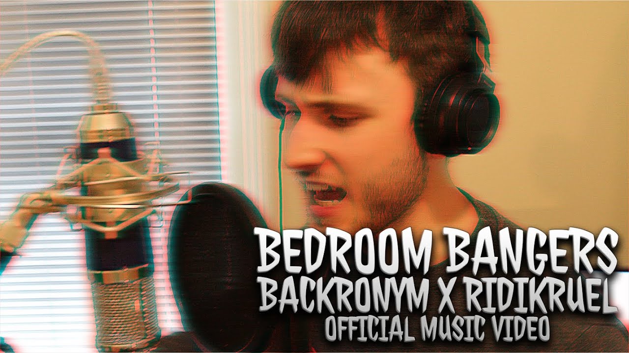 Backronym x Ridikruel - Bedroom Bangers (Music Video) - YouTube