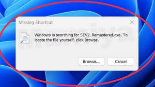 Pc Fix Windows is searching for to locate the file yourself click browse Problem Windows 11,10,8,7