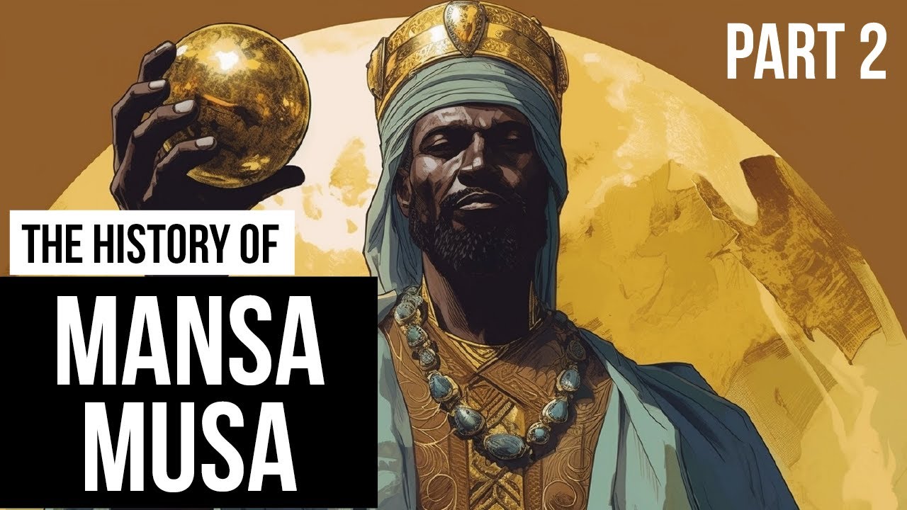 Mansa Musa: The Richest Man Who Ever Lived - Part 2