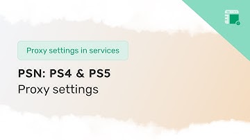 How to set up PSN proxy on PlayStation 4 & 5