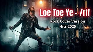Download Lagu Loe Toe Ye – /rif | Rock Version | Viral Hits 2025 Indonesia Rock Cover MP3