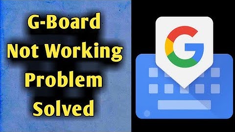 Fix Gboard Not Working & Opening Problem Solved