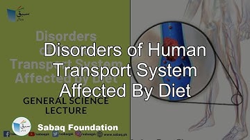 Disorders of Human Transport System Affected By Diet, General Science Lecture | Sabaq.pk