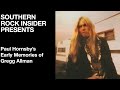 Paul Hornsby Remembers Gregg Allman