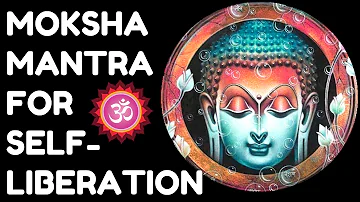 MOKSHA MANTRA : FOR SELF-LIBERATION, PEACE AND HAPPINESS : VERY POWERFUL !