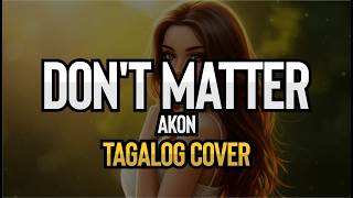 Don't Matter - Akon (Tagalog Cover)