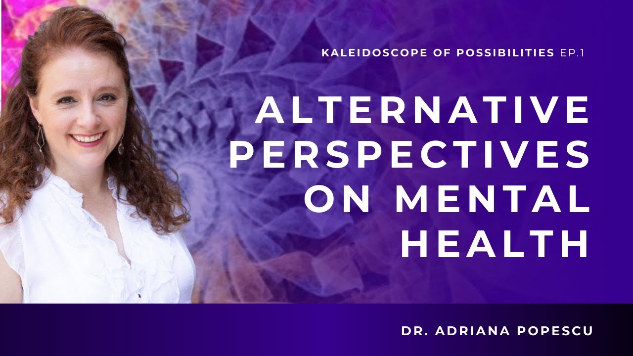 EP 1 Introduction Kaleidoscope of Possibilities Alternative Perspectives on Mental Health