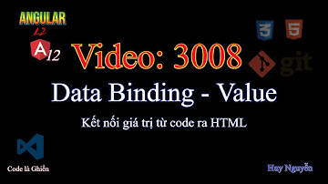 3008 - Angular 12 - Data Binding - Value - Kết nối giá trị từ code ra HTML