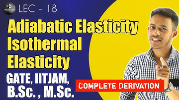 (LEC-18) Adiabatic elasticity || Isothermal elasticity || IITJAM || B.Sc. ||