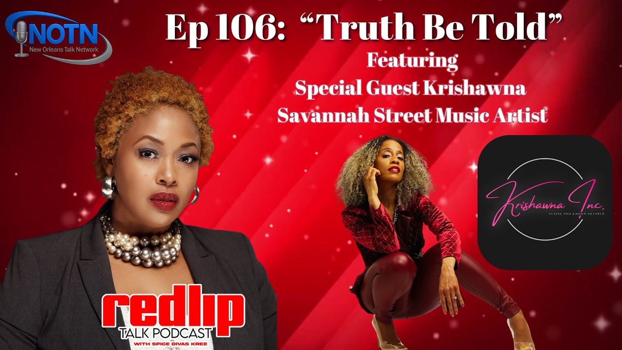 "Truth Be Told" Featuring Savannah Street Music Artist Krishawna -  RedLip Talk Podcast Ep 106