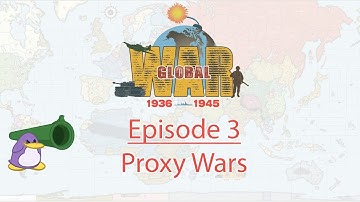 Episode 3 - Proxy Wars in Global War