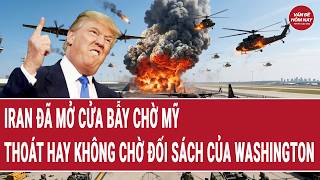 Tin thế giới: Iran đã mở cửa bẫy chờ Mỹ, thoát hay không chờ đối sách của Washington