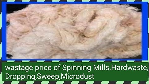 The wastage price of Spinning millsExample :Dropping-(01&02),Hard wast,sweep,microdust...