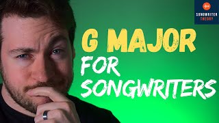Everything You Need To Know To Write A Song In G Major | G Major For Songwriters