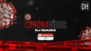 DJ Guuga - Funk Do Coronavírus ( Lançamento Áudio Oficial )
