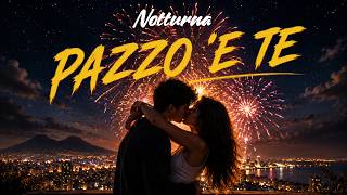 pazzo ’e te ❤️ | canzone italiana e napoletana d’amore