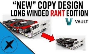 How to use the "New" Copy Design in Vault, RANT EDITION